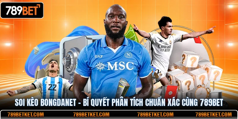 Soi Kèo BongdaNET - Bí Quyết Phân Tích Chuẩn Xác Cùng 789BET